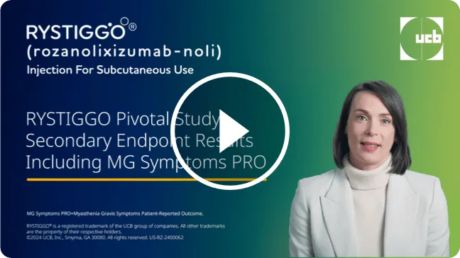 Video features Dr. Christyn Edmundson, an expert in gMG, discussing the secondary endpoint results, including MG Symptoms PRO, from the RYSTIGGO pivotal study.